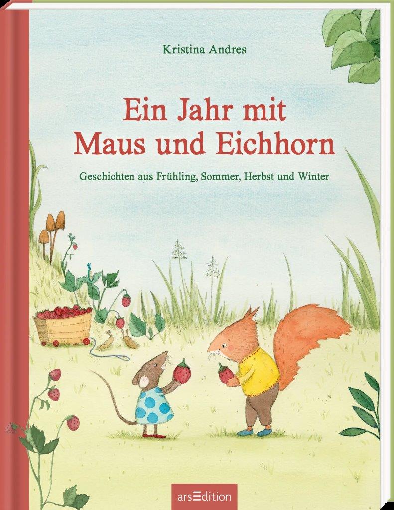 Ein Jahr mit Maus und Eichhorn -Geschichten aus Frühling, Sommer, Herbst und Winter